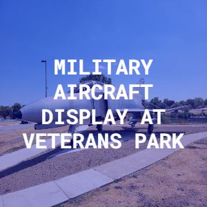 military aircraft display at veterans park