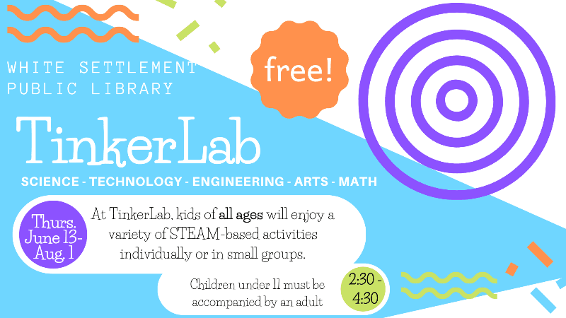TinkerLab / free / Thursdays June 13 - August 1  / 2:30-3:30