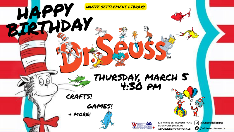 Happy Birthday, Dr. Seuss! Thursday, March 5 at 4:30 pm, at the Library
