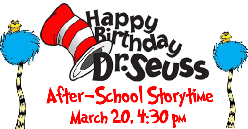 Dr. Seuss Storytime March 20 4:30pm